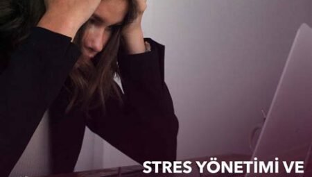 Stres Yönetimi ve Rahatlama Teknikleri
